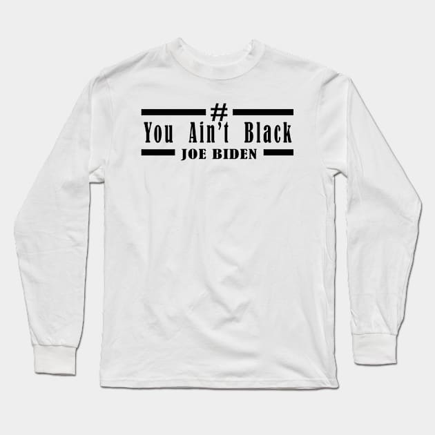 you aint black Long Sleeve T-Shirt by Elegance14